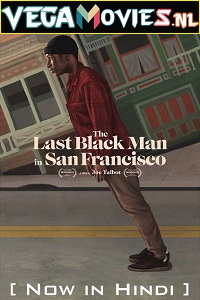 Download The Last Black Man in San Francisco (2019) Dual Audio {Hindi-English} 480p [400MB] | 720p [950MB] | 1080p [2.6GB]