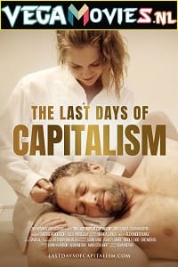 Download [18+] The Last Days of Capitalism (2020) English Full Movie WEB-DL 480p [300MB] | 720p [800MB]