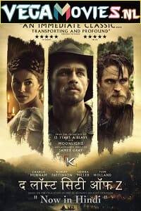 Download The Lost City of Z (2016) Dual Audio {Hindi-English} 480p [400MB] | 720p [1GB] | 1080p [2.5GB]