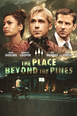 Download The Place Beyond the Pines (2012) BluRay {English With Subtitles} Full Movie 480p [500MB] | 720p [1.2GB] | 1080p [2.7GB]