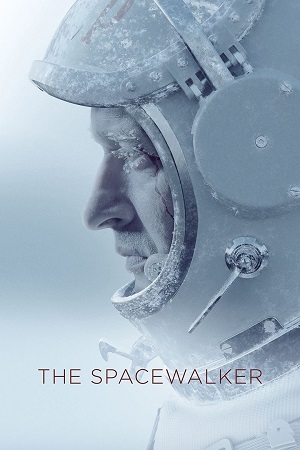 Download The Spacewalker (2017) Dual Audio [Hindi + English] WeB-DL 480p [450MB] | 720p [1.2GB] | 1080p [2.8GB]