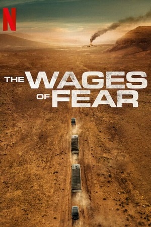 Download The Wages of Fear – Netflix Original (2024) Dual Audio {Hindi-English} WEB-DL 480p [530MB] | 720p [1.2GB] | 1080p [2.4GB] Full-Movie