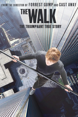 Download The Walk (2015) BluRay Dual Audio [Hindi DD 5.1- English] 480p [450MB] | 720p [1GB] | 1080p [2GB]