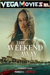 Download The Weekend Away – Netflix Original (2022) Dual Audio {Hindi-English} 480p [300MB] | 720p [800MB] | 1080p [1.7GB]