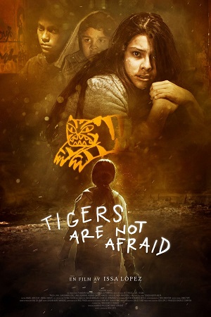 Download Tigers Are Not Afraid (2017) Hindi Dubbed ORG 480p [300MB] | 720p [650MB] | 1080p [1.3GB]