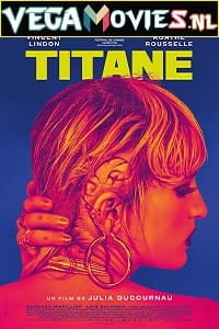 Download [18+] Titane (2021) WEB-DL French 480p [350MB] | 720p [800MB] | 1080p [1.6GB]