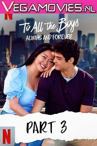 Download Netflix To All The Boys: Always And Forever (2021) ORG. Dual Audio {Hindi-English} 480p [400MB] | 720p [1GB] | 1080p [2GB]