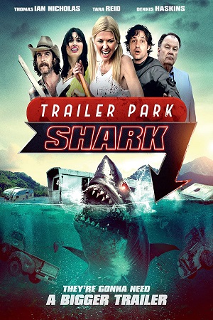 Download Trailer Park Shark (2017) Dual Audio {Hindi-English} 480p [300MB] | 720p [900MB]