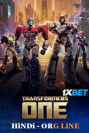 Download Transformers One (2024) HDCAM Hindi (ORG-LiNE) Full Movie 480p [480MB] | 720p [1.2GB] | 1080p [3.9GB]