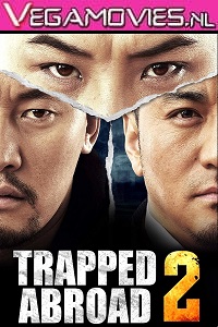 Download Trapped Abroad 2 (2016) Hindi Dubbed Full Movie 480p [350MB] | 720p [1GB]