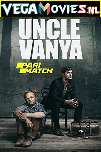 Download Uncle Vanya (2020) Hindi [HQ Dubbed] Dual Audio 720p [1.3GB] HDRip