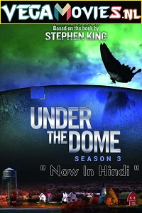 Download Under the Dome (Season 3) Hindi Dubbed Complete Web Series WEB-DL 720p [300MB]