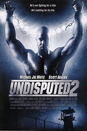 Download Undisputed 2: Last Man Standing (2006) Dual Audio {Hindi-English} 480p [400MB] | 720p [1GB] | 1080p [2GB]