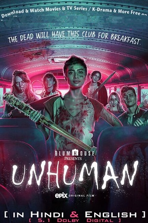 Download Unhuman (2022) Dual Audio {Hindi-English} 480p [300MB] | 720p [900MB] | 1080p [2GB]