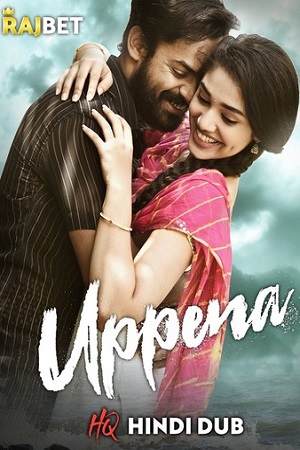 Download Uppena (2022) Hindi HQ Dubbed Full Movie WEB-DL 480p [450MB] | 720p [1.3GB] | 1080p [2.5GB]