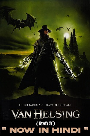 Download Van Helsing (2004) Dual Audio {Hindi-English} 480p [400MB] | 720p [1GB] | 1080p [2GB] | 2160p [14GB]