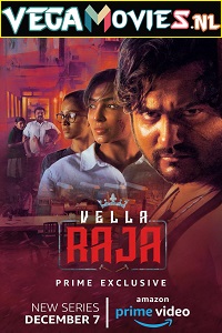 Download Vella Raja (2018) Season 1 Hindi Complete Amazon Prime Video WEB Series 480p | 720p | 1080p WEB-DL