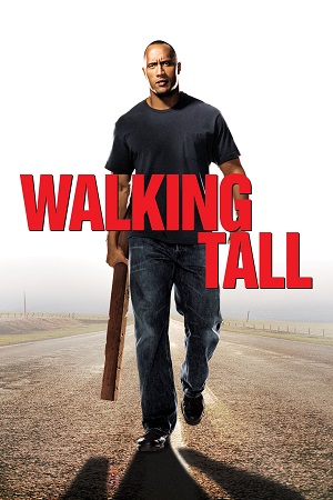 Download Walking Tall (2004) Dual Audio {Hindi-English} 480p [300MB] | 720p [700MB] | 1080p [1.5GB]