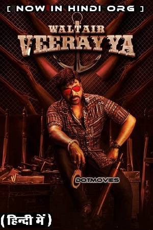 Download Waltair Veerayya (2023) UNCUT NF WEBRip ORG. Dual Audio [Hindi – Telugu] Full Movie 480p [480MB] | 720p [1.6GB] | 1080p [3.9GB] | 2160p [14.5GB]