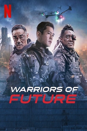 Download Warriors Of Future (2022) WEB-DL Dual Audio [Hindi Voice Over + English] Full Movie 480p [350MB] | 720p [950MB] | 1080p [2.2GB]