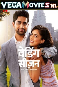 Download Wedding Season – Netflix Original (2022) Dual Audio {Hindi-English} 480p [400MB] | 720p [1.2GB] | 1080p [2GB]