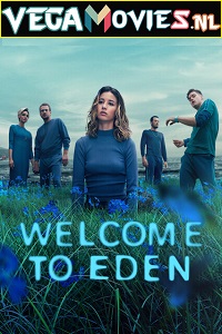 Download Welcome to Eden (2022) Season 1 Complete Netflix Original WEB Series 720p HEVC [250MB] WEB-DL