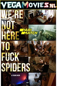 Download Were Not Here to Fuck Spiders (2020) Hindi Voice Over Full Movie WEB-DL 720p [1GB]