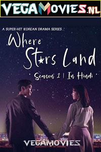 Download Where Stars Land Season 1 (2018) Hindi Dubbed Complete Korean Drama TV Series 720p WEB-DL