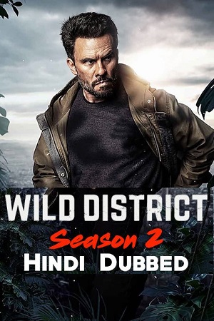 Download Wild District (Season 1 – 2) Dual Audio [Hindi + English] Complete Netflix Series 480p [130MB] | 720p [250MB]