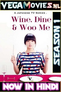 Download Wine, Dine and Woo Me [Season 1] Hindi Dubbed Complete All Episodes 480p | 720p HDRip