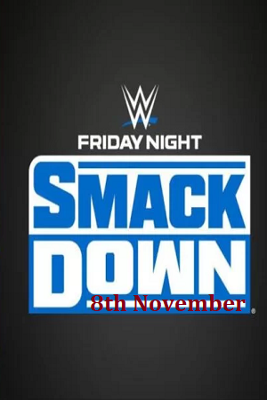 Download WWE Friday Night SmackDown (8th November – 2024) English Full WWE Show 480p 720p HDRip