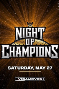 Download WWE Night of Champions – 27th May (2023) PPV WWE Specials [Hindi-English] 480p | 720p | 1080p HDRip