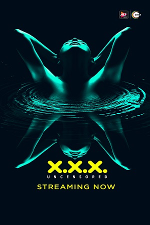 Download [18+] XXX: Uncensored (2018) Season 1 Hindi Complete ALTBalaji WEB Series 480p [400MB] | 720p [850MB] HDRip