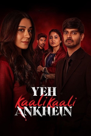 Download Yeh Kaali Kaali Ankhein (2024) Season 2 [Hindi DD 5.1] NetFlix Original – Complete WEB Series 480p 720p 1080p WEB-DL