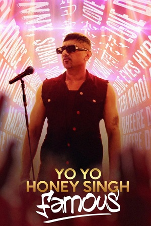 Download Yo Yo Honey Singh: Famous (2024) WEB-DL [Hindi ORG-5.1] Full Movie 480p [300MB] | 720p [750MB] | 1080p [1.6GB]