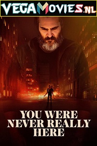 Download You Were Never Really Here (2017) Full Movie {English With Subtitles} 480p [350MB] | 720p [700MB]