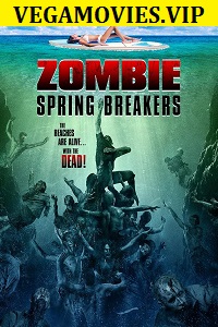 Download Zombie Spring Breakers (2016) Dual Audio {Hindi-English} 480p [350MB] | 720p [1GB]