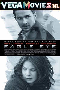 Download Eagle Eye (2008) Hindi Dubbed [DD 5.1 ORG] Dual Audio 480p [400MB] | 720p [1GB] | 1080p [2.5GB]