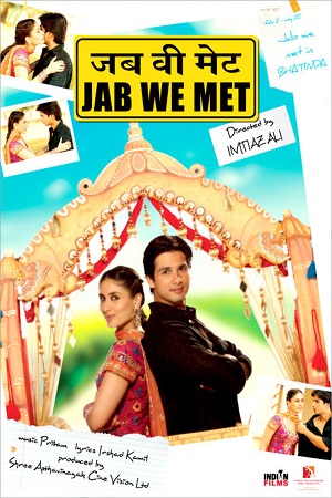 Download Jab We Met (2007) Hindi Full Movie 480p [400MB] | 720p [900MB] | 1080p [4GB]