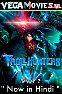 Download Trollhunters: Tales of Arcadia (Season 2) Dual Audio [Hindi-English] Complete Netflix Web Series 720p [200MB]