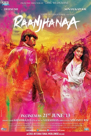 Download Raanjhanaa (2013) Hindi Dubbed Full Movie 480p [450MB] | 720p [1GB] | 1080p [2.6GB]