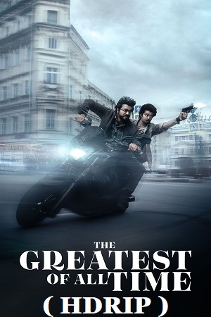 The Greatest of All Time – G.O.A.T. (2024) HDRip ORG. Dual Audio [Hindi (Clear) + Tamil] Full Movie Download 480p [600MB] | 720p [1.6GB] | 1080p [3.3GB]